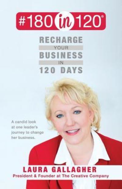 Cover for Laura Gallagher · #180in120 Recharge Your Business in 120 Days :  : A candid look at one leader's journey to change her business. (Paperback Book) (2016)