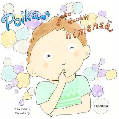 Cover for Tiina Walsh · Poika, joka unohti nimensa TURKKA (Paperback Book) (2016)