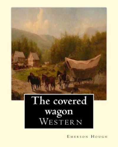 Cover for Emerson Hough · The covered wagon (1922), By Emerson Hough, A NOVEL (Taschenbuch) (2016)