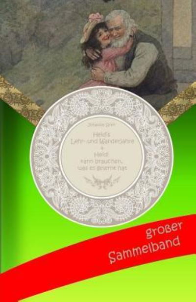 Sammelband - Johanna Spyri - Kirjat - Createspace Independent Publishing Platf - 9781537757278 - tiistai 20. syyskuuta 2016