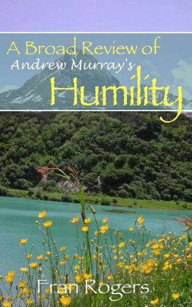 Cover for Fran Rogers · A Broad Review of Andrew Murray's Humility (Paperback Book) (2016)