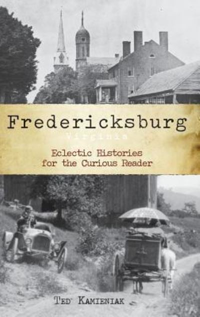Cover for Ted Kamieniak · Fredericksburg, Virginia (Hardcover Book) (2008)