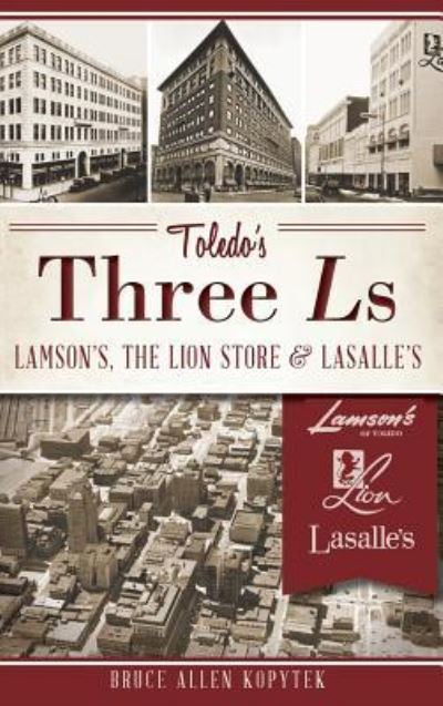 Cover for Bruce Allen Kopytek · Toledo's Three Ls (Hardcover Book) (2013)