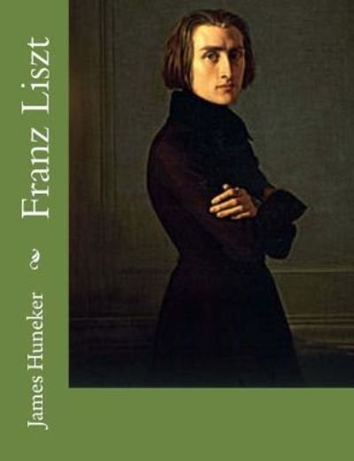Cover for James Huneker · Franz Liszt (Paperback Book) (2016)