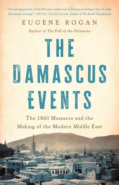 Cover for Eugene Rogan · Damascus Events (Book) (2024)