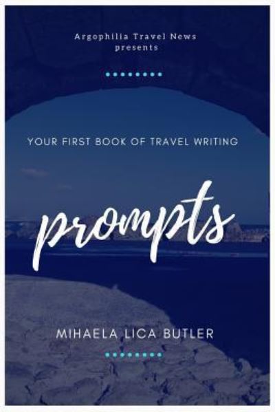 Cover for Mihaela Lica Butler · Your First Book of Travel Writing Prompts (Paperback Bog) (2017)