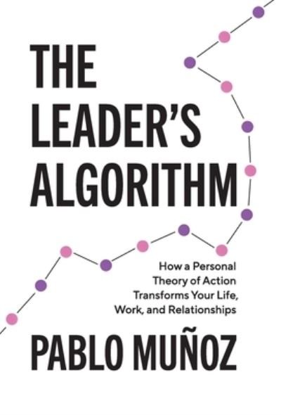 Leader's Algorithm - Pablo Munoz - Bøger - Lioncrest Publishing - 9781544533278 - 25. juli 2023