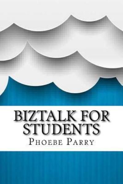 Cover for Phoebe Parry · BizTalk for Students (Paperback Book) (2017)