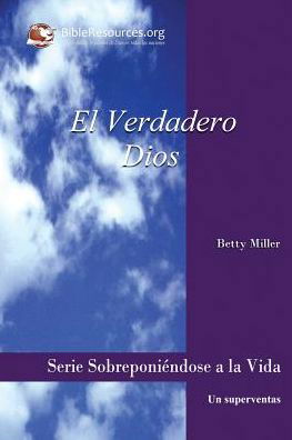 El Verdadero Dios - Betty Miller - Bøger - Christ Unlimited Ministries - 9781571490278 - 28. november 1980