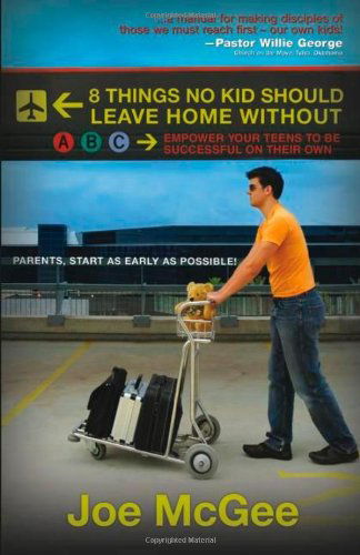 Cover for Joe Mcgee · 8 Things No Kid Should Leave Home Without: Empower Your Teens to Be Successful on Their Own (Pocketbok) (2007)