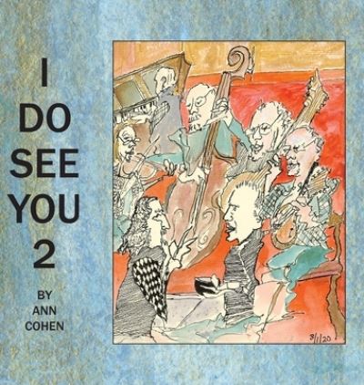 Cover for Ann Cohen · I Do See You 2: More Line Drawings &amp; Musings (Hardcover Book) (2020)