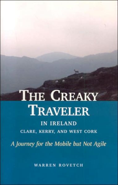 Cover for Warren Rovetch · Creaky Traveler in Ireland: Clare, Kerry &amp; West Cork -- A Journey for the Mobile But Not Agile (Paperback Book) (2006)