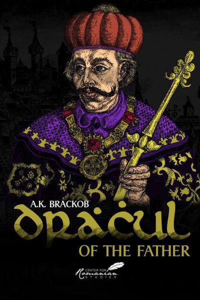 Cover for A Brackob · Dracul: In the Name of the Father: The Untold Story of Vlad II Dracul, Founder of the Dracula Dynasty (Hardcover Book) (2021)