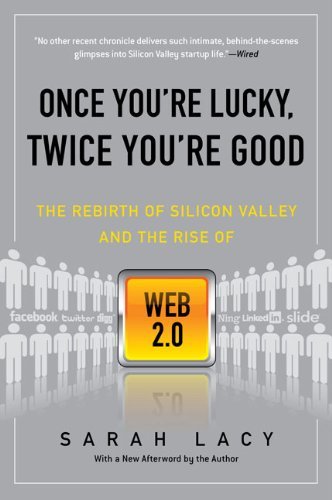 Cover for Sarah Lacy · Once You're Lucky, Twice You're Good: the Rebirth of Silicon Valley and the Rise of Web 2.0 (Taschenbuch) [Reprint edition] (2009)