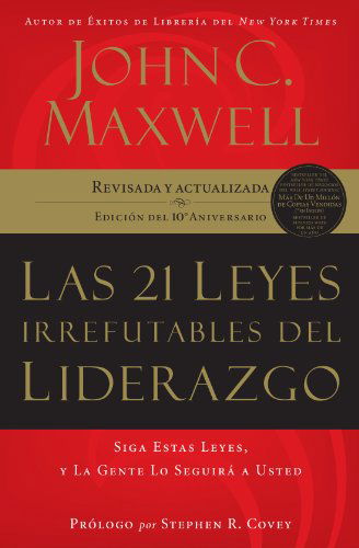 Cover for John C. Maxwell · Las 21 Leyes Irrefutables Del Liderazgo: Siga Estas Leyes, Y La Gente Lo Seguirá a Usted (Paperback Book) [Spanish, Anniversary edition] (2007)