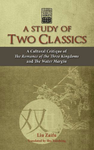 Cover for Zaifu Liu · A Study of Two Classics: a Cultural Critique of the Romance of the Three Kingdoms and the Water Margin (Cambria Sinophone World) (Hardcover Book) (2012)