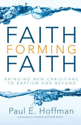 Cover for Paul E. Hoffman · Faith Forming Faith: Bringing New Christians to Baptism and Beyond (Paperback Book) (2012)
