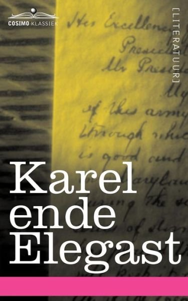 Karel Ende Elegast - Anonymous - Kirjat - Cosimo Klassiek - 9781616407278 - lauantai 1. joulukuuta 2012