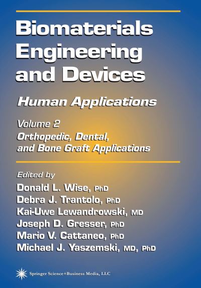Cover for Donald L Wise · Biomaterials Engineering and Devices: Human Applications: Volume 2. Orthopedic, Dental, and Bone Graft Applications (Paperback Book) [Softcover reprint of hardcover 1st ed. 2000 edition] (2010)