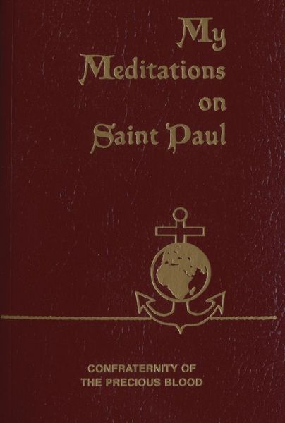 My Meditations on St. Paul - James E. Sullivan - Books - Confraternity of the Precious Blood - 9781618908278 - May 1, 2014