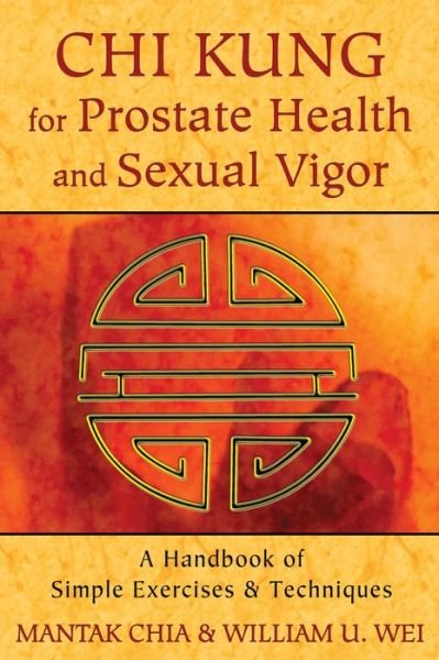 Cover for Chia, Mantak (Mantak Chia) · Chi Kung for Prostate Health and Sexual Vigor: A Handbook of Simple Exercises and Techniques (Paperback Bog) (2013)