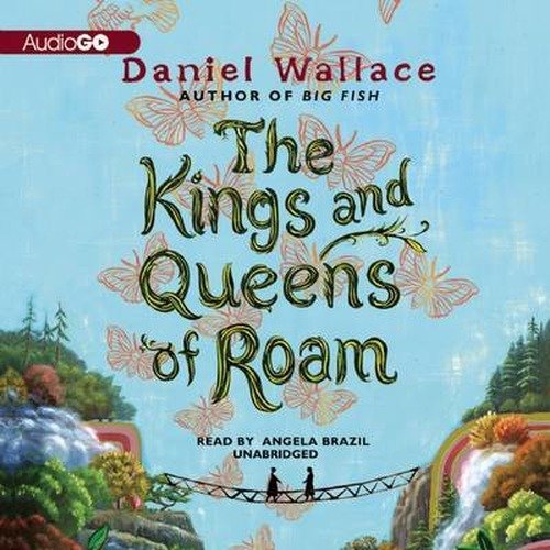 Cover for Daniel Wallace · The Kings and Queens of Roam (Audiobook (CD)) [Unabridged edition] (2013)