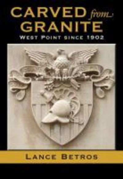 Cover for Lance Betros · Carved from Granite West Point since 1902 (Paperback Book) (2016)