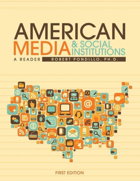 Cover for Robert Pondillo · American Media &amp; Social Institutions: A Reader (Paperback Book) (2013)