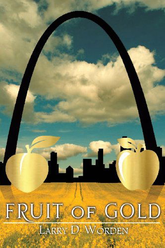 Cover for Larry D. Worden · Fruit of Gold (Paperback Book) (2013)