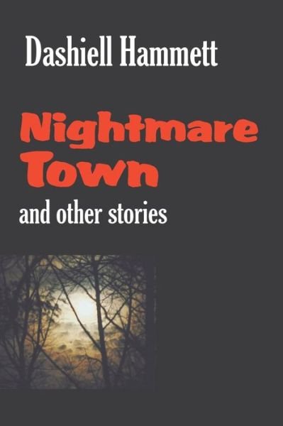Cover for Dashiell Hammett · Nightmare Town and Other Stories (Paperback Bog) (2013)