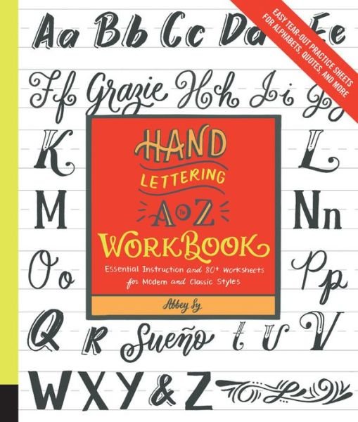 Cover for Abbey Sy · Hand Lettering A to Z Workbook: Essential Instruction and 80+ Worksheets for Modern and Classic Styles - Easy Tear-Out Practice Sheets for Alphabets, Quotes, and More (Taschenbuch) (2018)