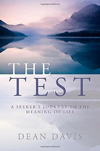 The Test: A Seeker's Journey to the Meaning of Life - Dean Davis - Books - Redemption Press - 9781632320278 - February 28, 2014