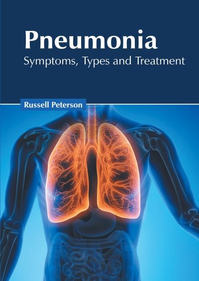Cover for Russell Peterson · Pneumonia: Symptoms, Types and Treatment (Hardcover Book) (2020)
