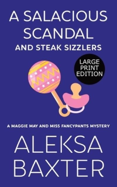 Cover for Aleksa Baxter · A Salacious Scandal and Steak Sizzlers (Hardcover Book) (2021)