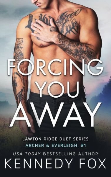 Cover for Kennedy Fox · Forcing You Away (Archer &amp; Everleigh #1) (Hardcover Book) (2021)