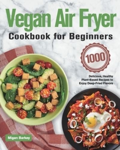 Cover for Migan Barkey · Vegan Air Fryer Cookbook for Beginners (Paperback Bog) (2021)