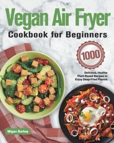 Cover for Migan Barkey · Vegan Air Fryer Cookbook for Beginners (Paperback Book) (2021)