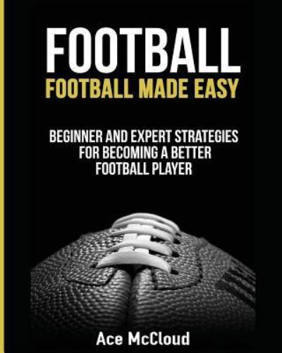 Football - Ace McCloud - Książki - Pro Mastery Publishing - 9781640480278 - 16 marca 2017