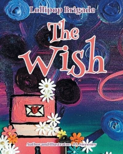 Cover for J a Sweeney · The Wish: Mystical Magical 1 - Lollipop Brigade (Paperback Book) (2022)
