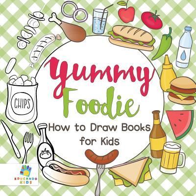 Cover for Educando Kids · Yummy Foodie How to Draw Books for Kids (Paperback Book) (2019)