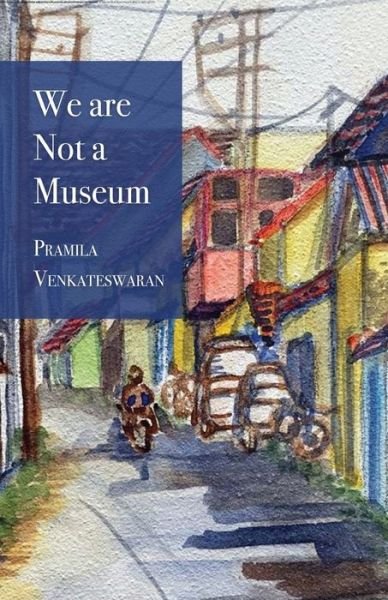 Cover for Pramila Venkateswaran · We Are Not a Museum (Book) (2022)