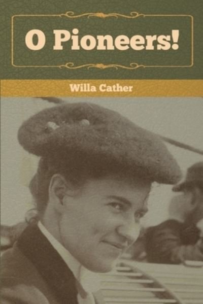 O Pioneers! - Willa Cather - Livres - Bibliotech Press - 9781647999278 - 11 août 2020