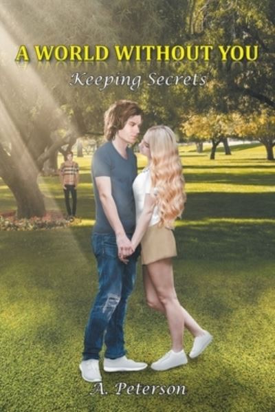 Cover for A Peterson · A World Without You: Keeping Secrets: Book Two (Paperback Book) (2021)