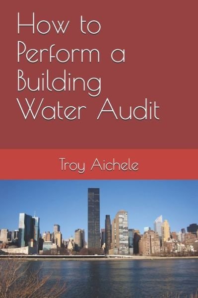 Cover for Troy Aichele · How to Perform a Building Water Audit (Paperback Book) (2020)