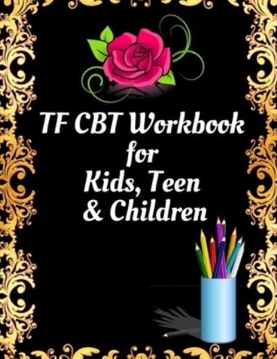 Cover for Yuniey Publication · TF CBT Workbook for Kids, Teen and Children (Taschenbuch) (2020)