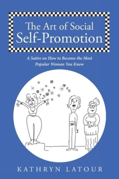 Cover for Kathryn LaTour · The Art of Social Self-Promotion (Paperback Book) (2022)