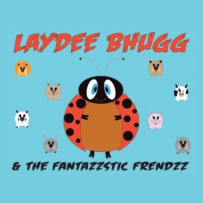 Cover for Edgardo Camacho · Laydee Bhugg and the Fantazzstic Frendzz (Paperback Book) (2021)