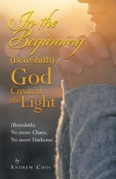Cover for Andrew Choi · In the Beginning  God Created the Light (Buch) (2022)