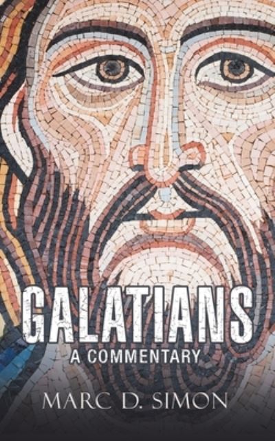 Galatians - Marc D. Simon - Livros - AuthorHouse - 9781665579278 - 4 de janeiro de 2023