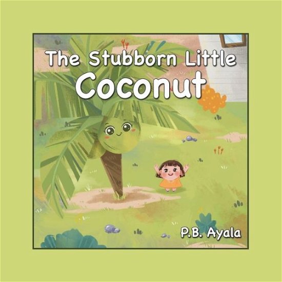 Cover for P B Ayala · The Stubborn Little Coconut (Paperback Book) (2021)